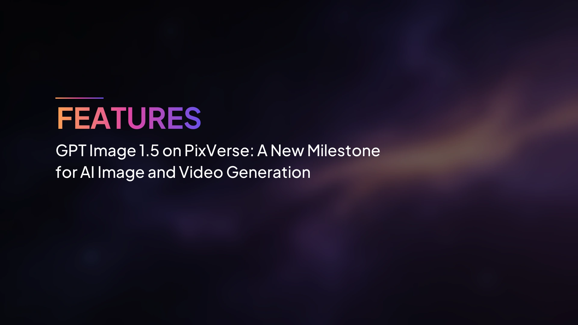GPT Image 1.5 บน PixVerse: ก้าวสำคัญใหม่ของการสร้างภาพและวิดีโอด้วย AI
