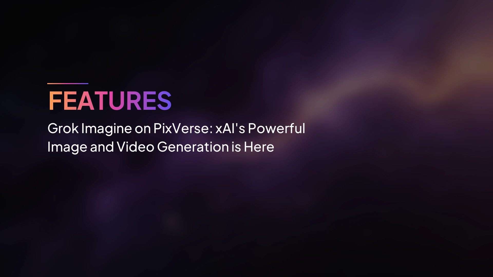 Grok Imagine บน PixVerse: การสร้างภาพและวิดีโออันทรงพลังจาก xAI มาถึงแล้ว