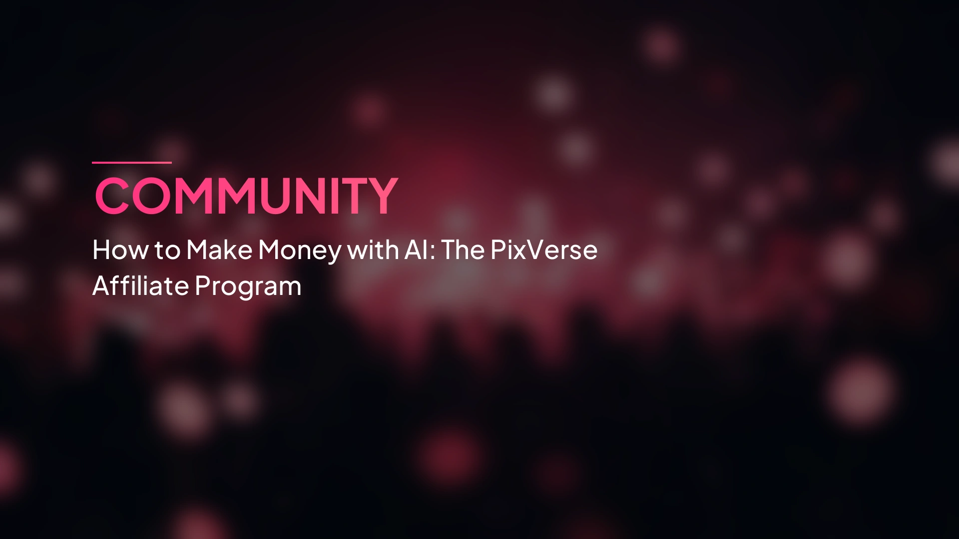วิธีทำเงินด้วย AI: โปรแกรมพันธมิตร PixVerse