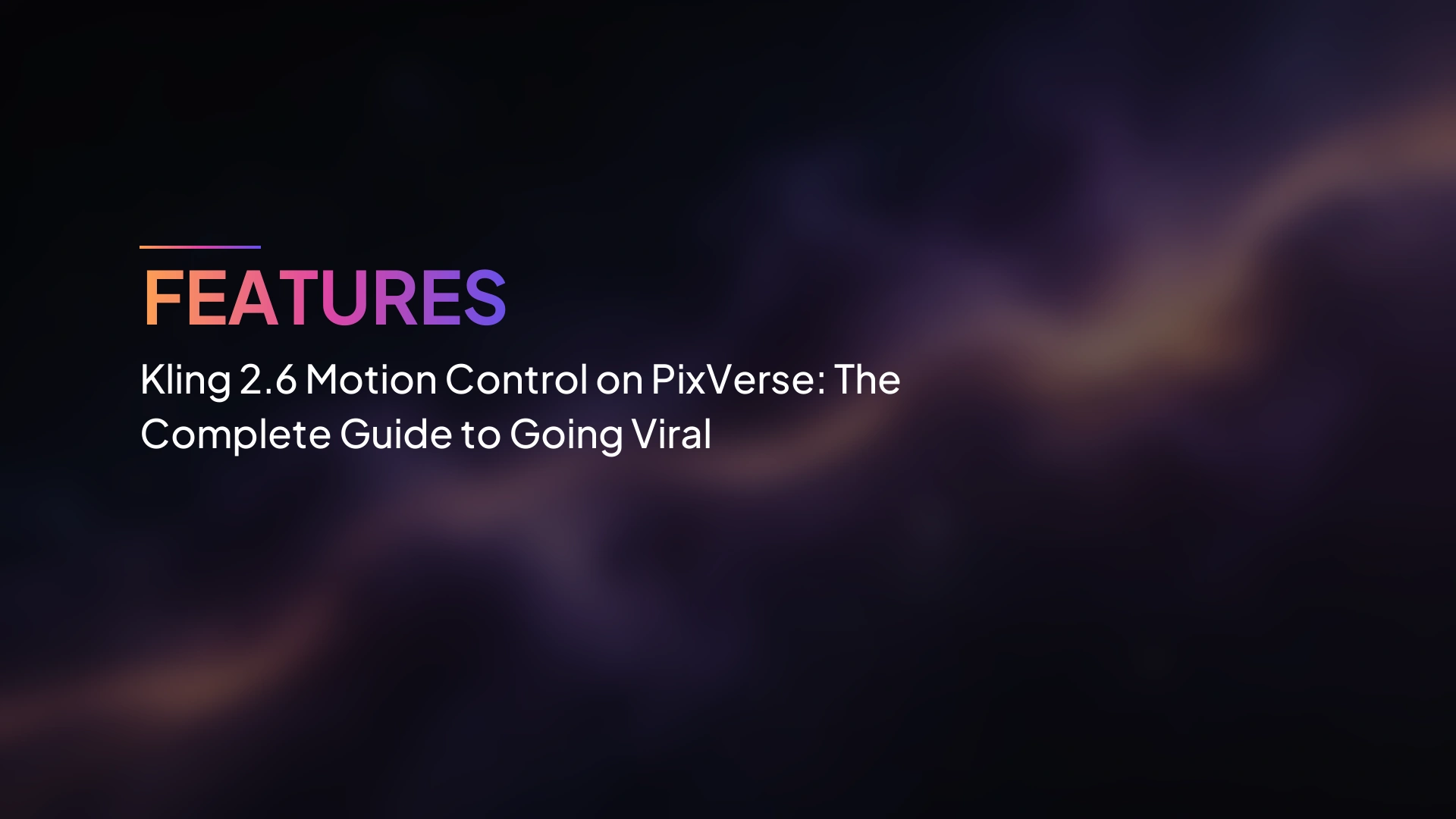 Kling 2.6 Motion Control บน PixVerse: คู่มือฉบับสมบูรณ์สู่การเป็นไวรัล