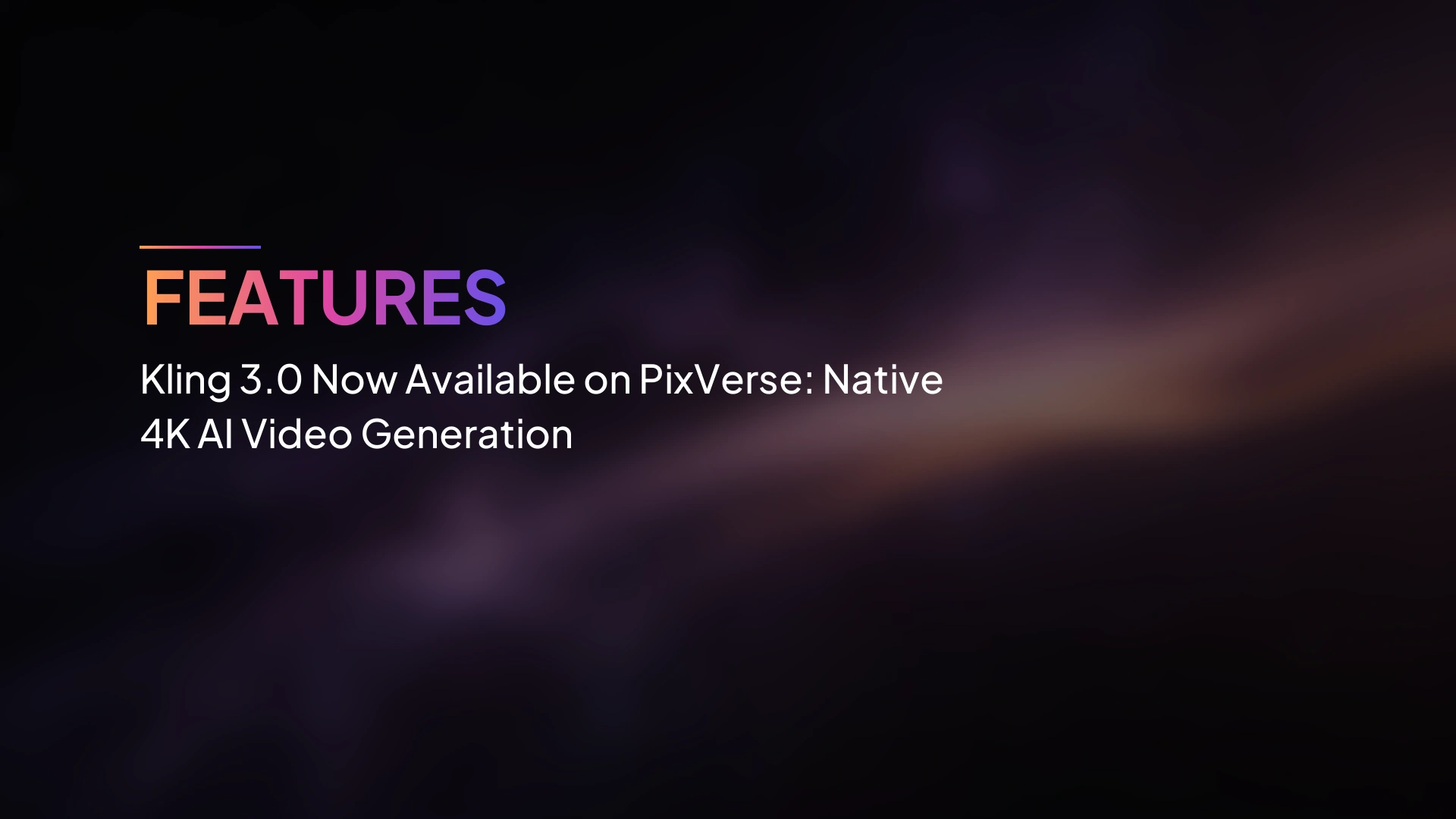 Kling 3.0 พร้อมใช้งานบน PixVerse แล้ว: การสร้างวิดีโอ AI แบบเนทีฟ 4K