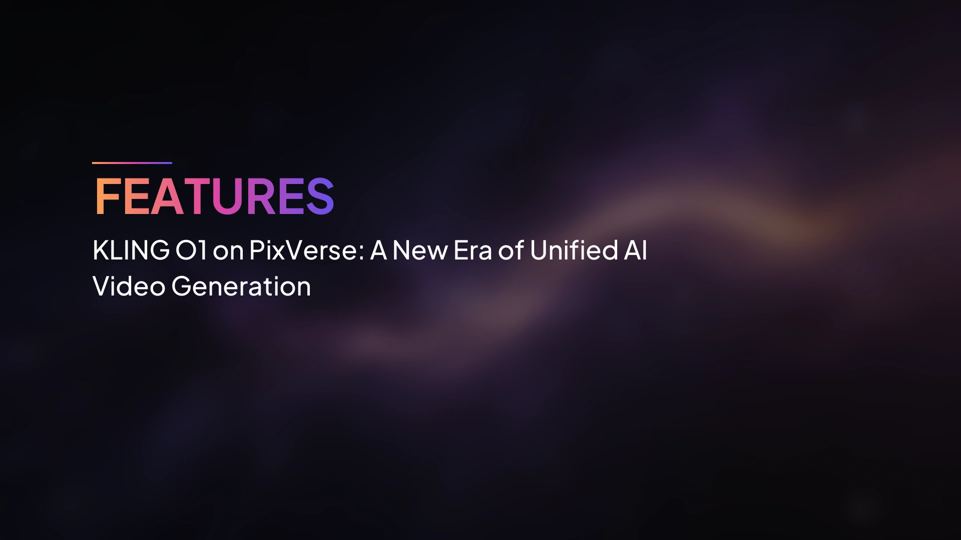 KLING O1 บน PixVerse: ยุคใหม่ของการสร้างวิดีโอ AI แบบรวมศูนย์