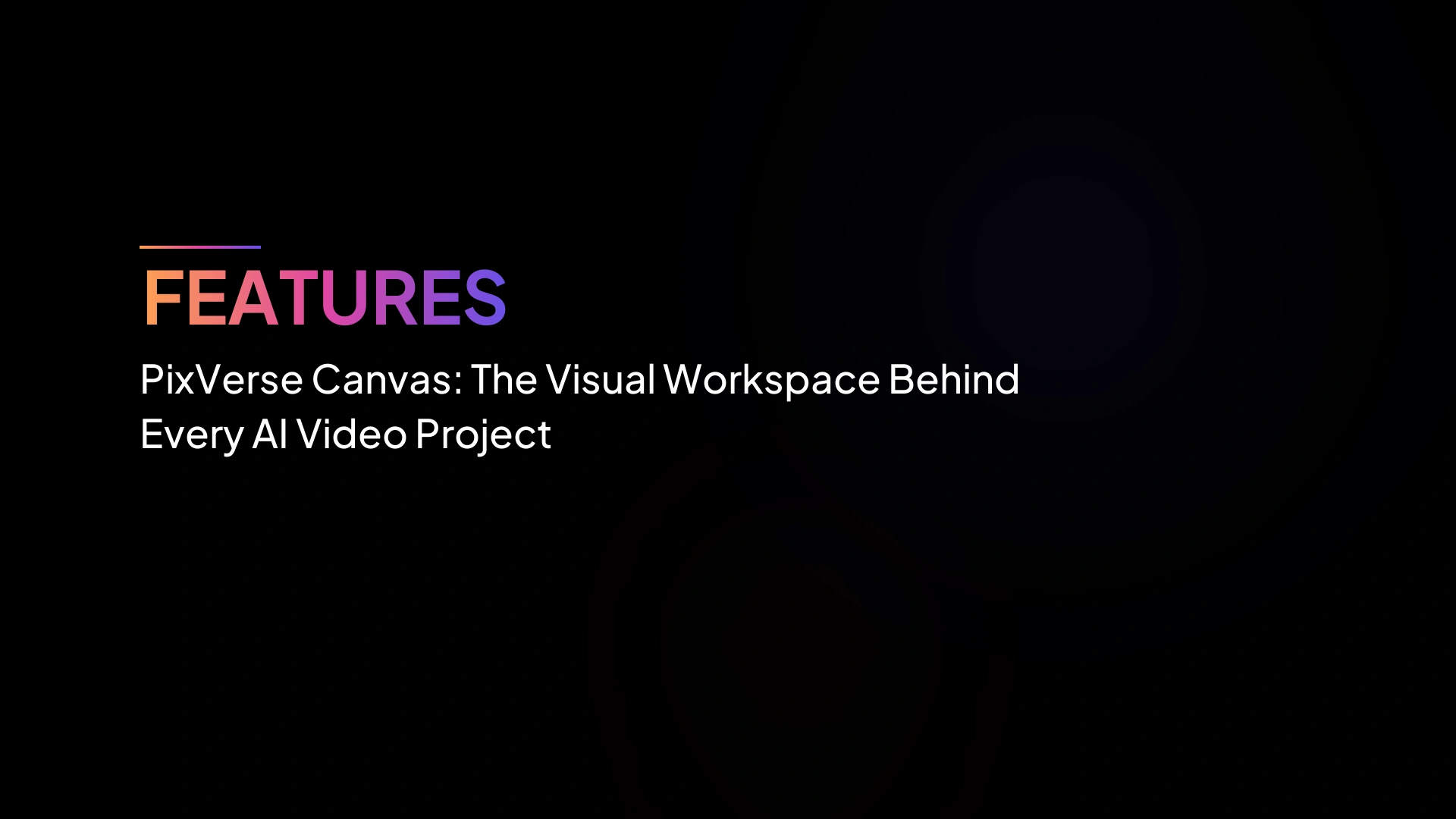 PixVerse Canvas: พื้นที่ทำงานแบบภาพเบื้องหลังทุกโปรเจกต์วิดีโอ AI