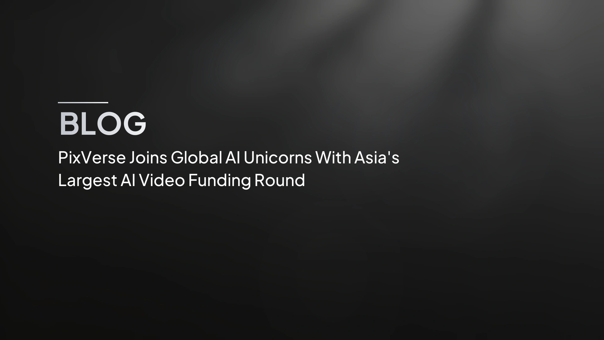 PixVerse entra tra gli unicorni AI globali con il più grande round di finanziamento AI video in Asia