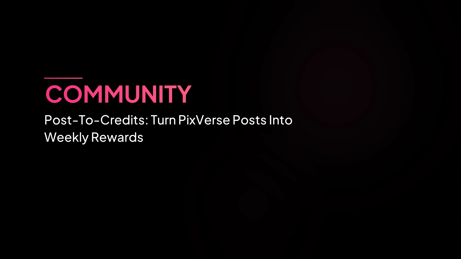 Post-To-Credits: เปลี่ยนโพสต์ PixVerse ให้เป็นรางวัลรายสัปดาห์