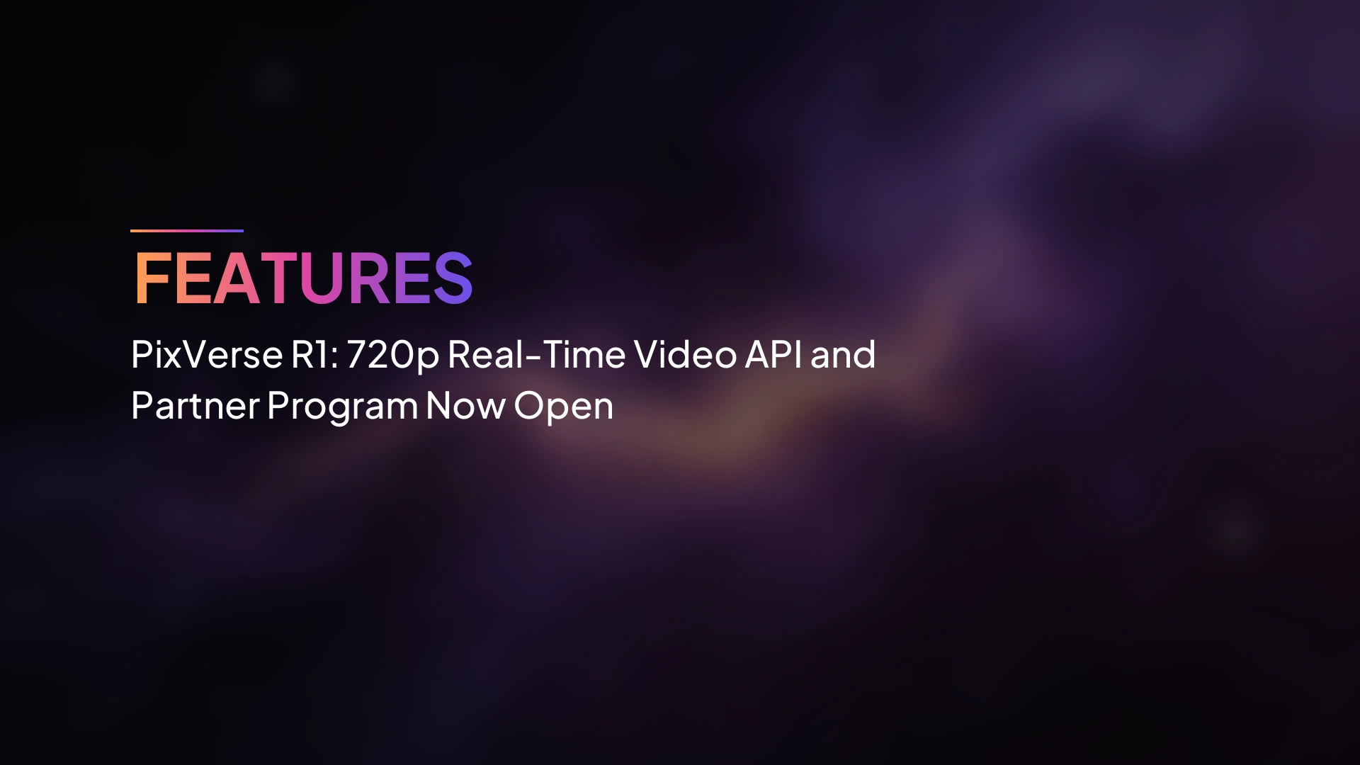 PixVerse R1: API วิดีโอเรียลไทม์ 720p และโปรแกรมพันธมิตรเปิดแล้ว