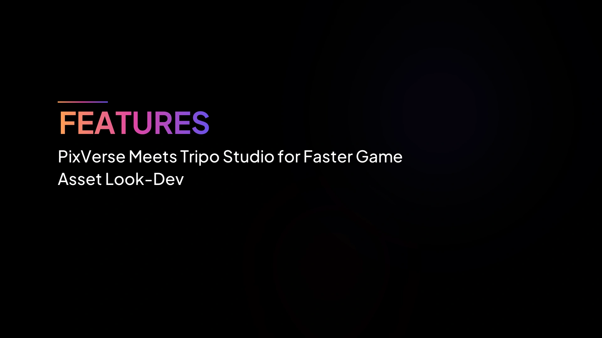 PixVerse พบ Tripo Studio เพื่อลุคเดฟแอสเซ็ตเกมที่เร็วขึ้น