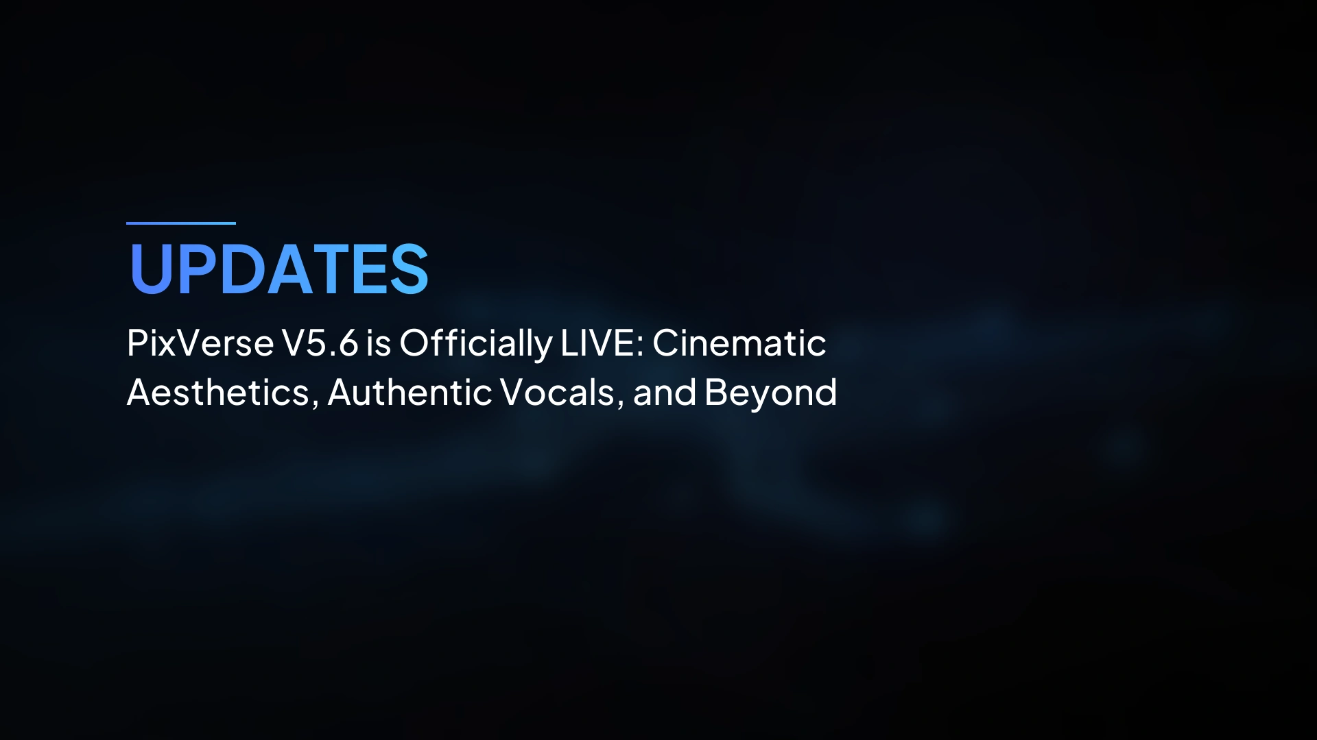 PixVerse V5.6 Resmi LIVE: Estetika Sinematik, Vokal Autentik, dan Lebih dari Itu