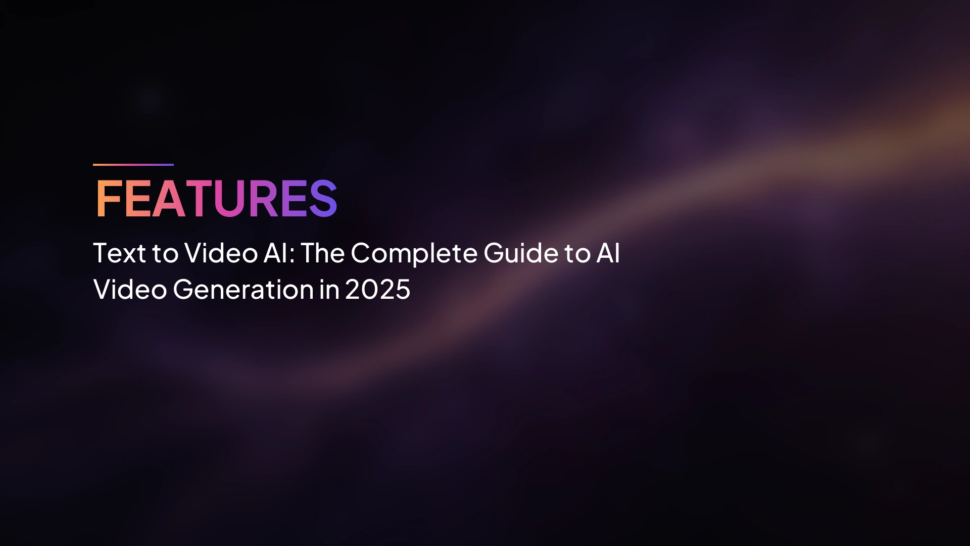 Text to Video AI: คู่มือฉบับสมบูรณ์สู่การสร้างวิดีโอด้วย AI ในปี 2025