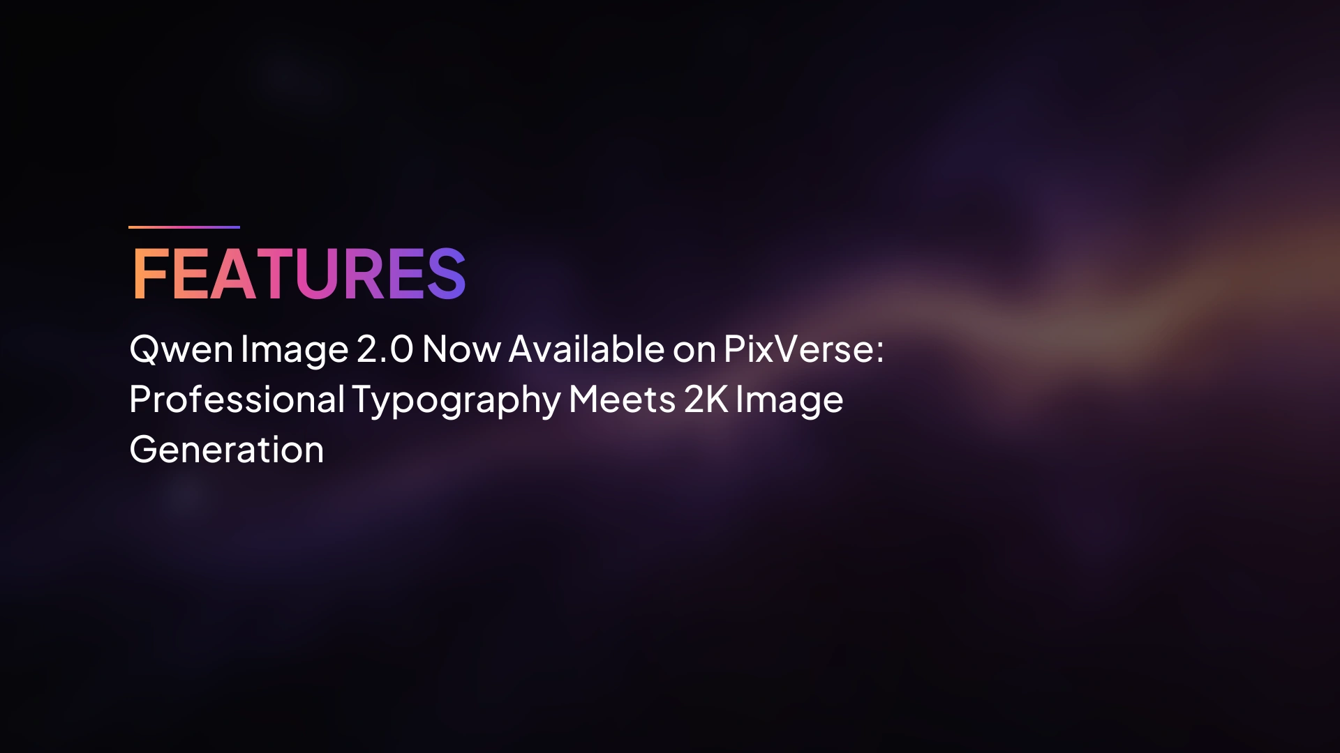 Qwen Image 2.0 พร้อมใช้งานบน PixVerse แล้ว: ตัวอักษรระดับมืออาชีพพบการสร้างภาพ 2K