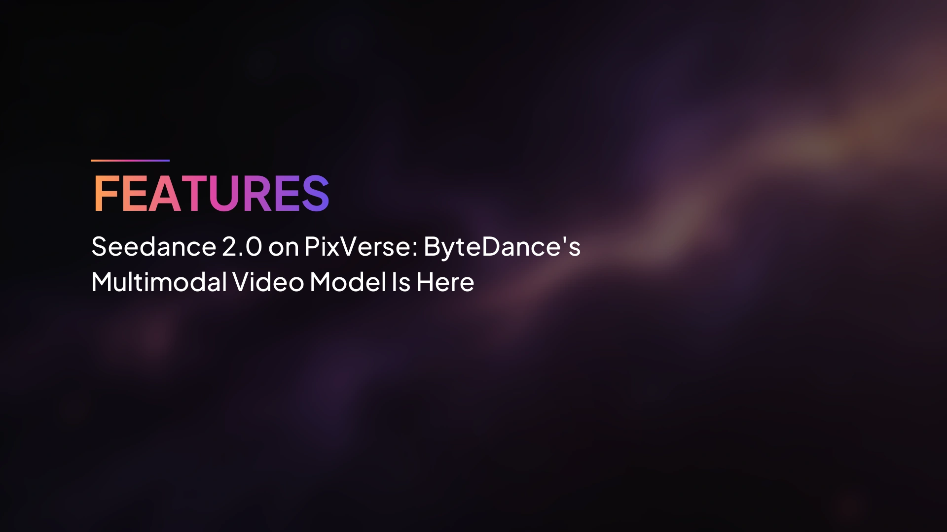 Seedance 2.0 บน PixVerse: โมเดลวิดีโอหลายโมดัลของ ByteDance มาถึงแล้ว