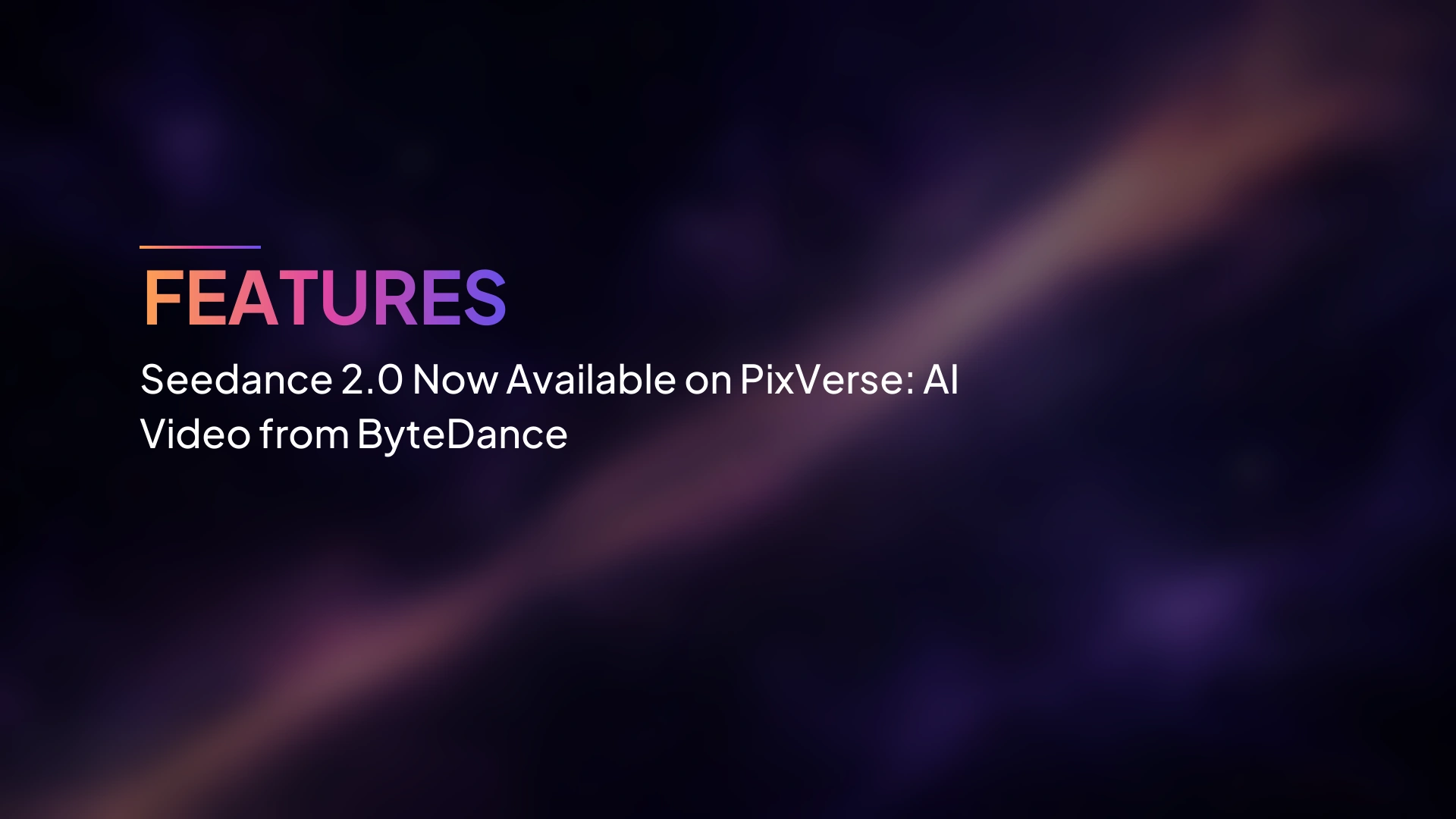 Seedance 2.0 現已上線 PixVerse：字節跳動 AI 影片生成
