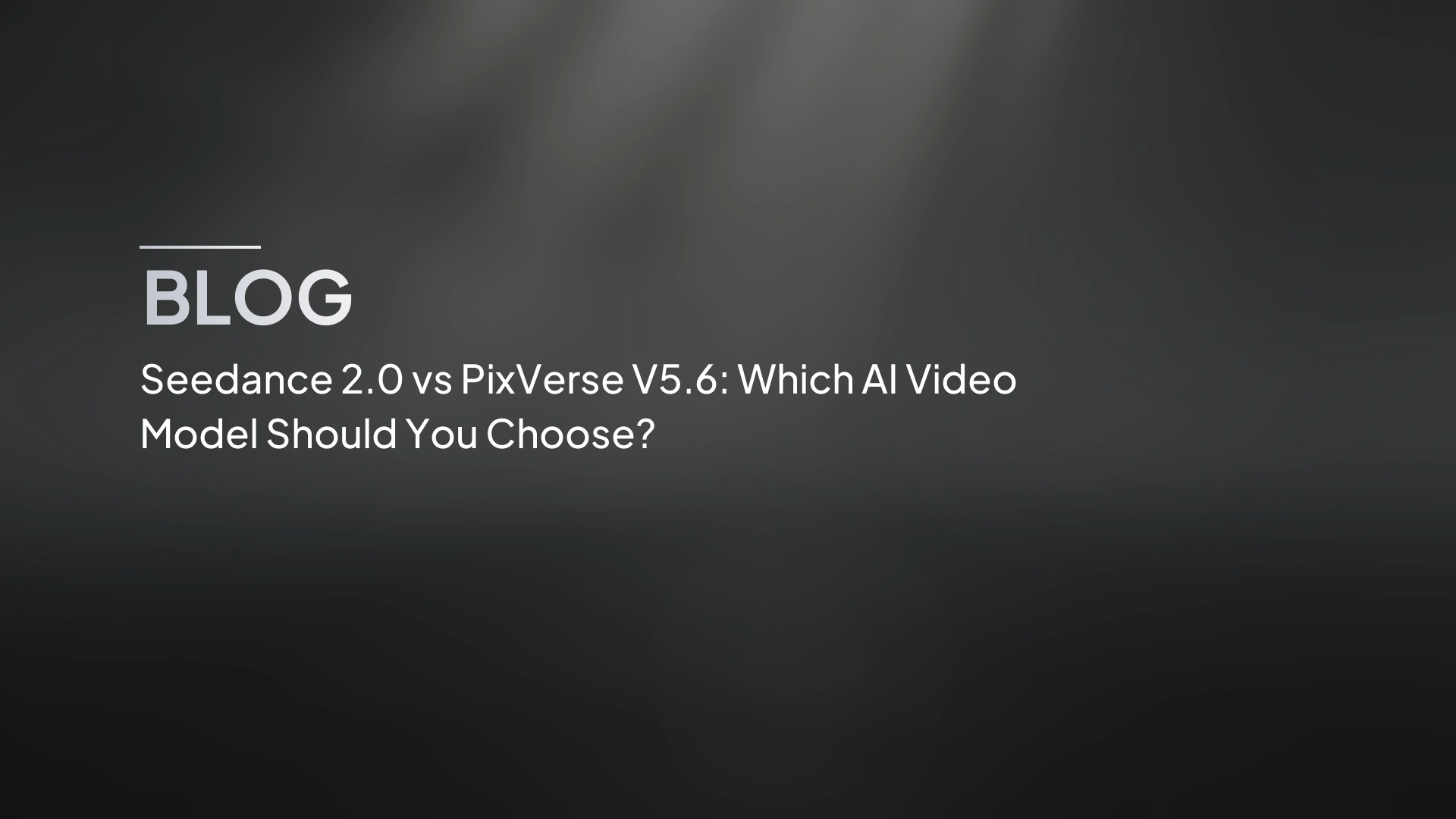 Seedance 2.0 vs PixVerse V5.6: Quale modello video AI dovrebbe scegliere?