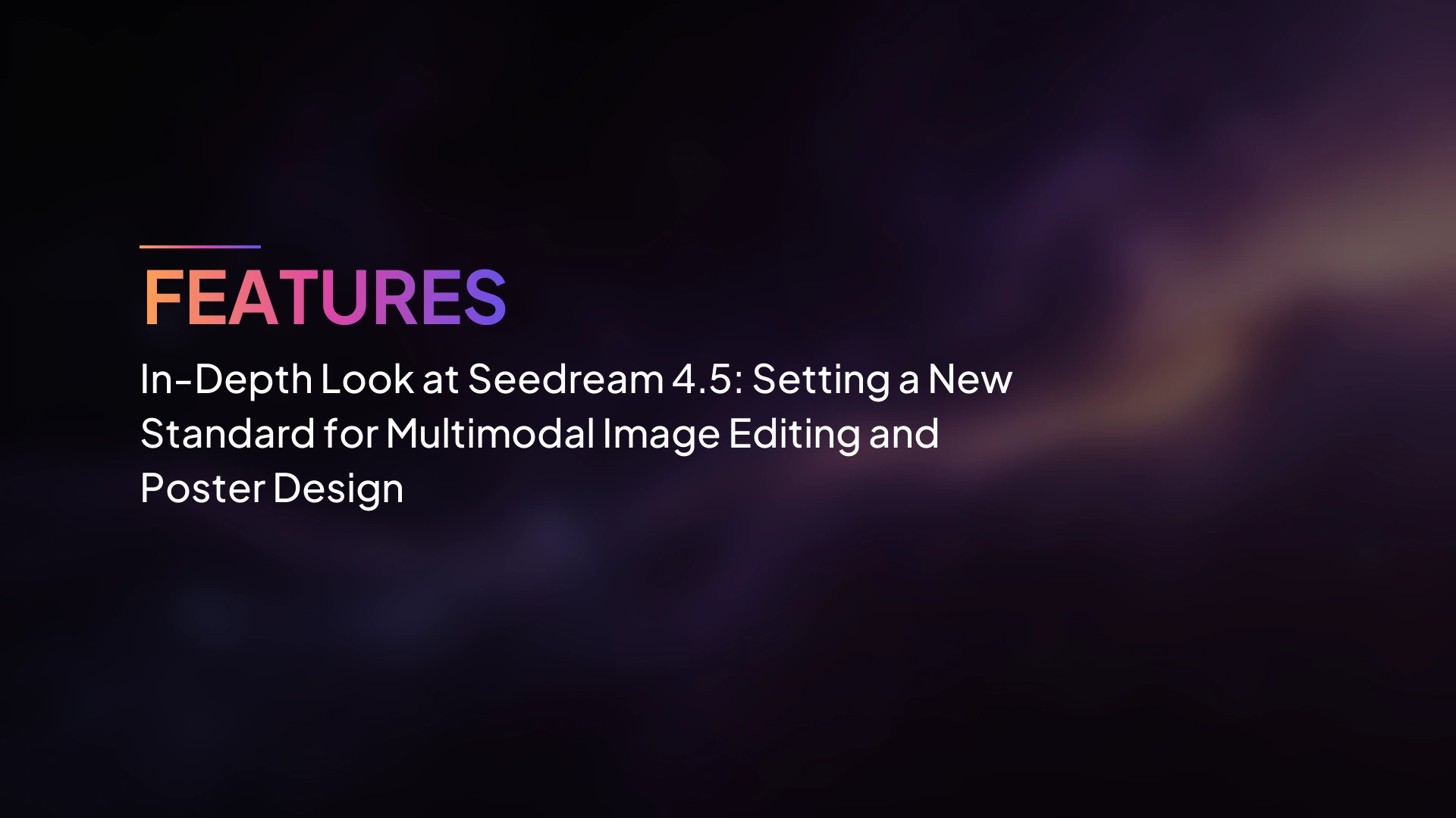 เจาะลึก Seedream 4.5: มาตรฐานใหม่ของการแก้ไขภาพมัลติโหมดและการออกแบบโปสเตอร์