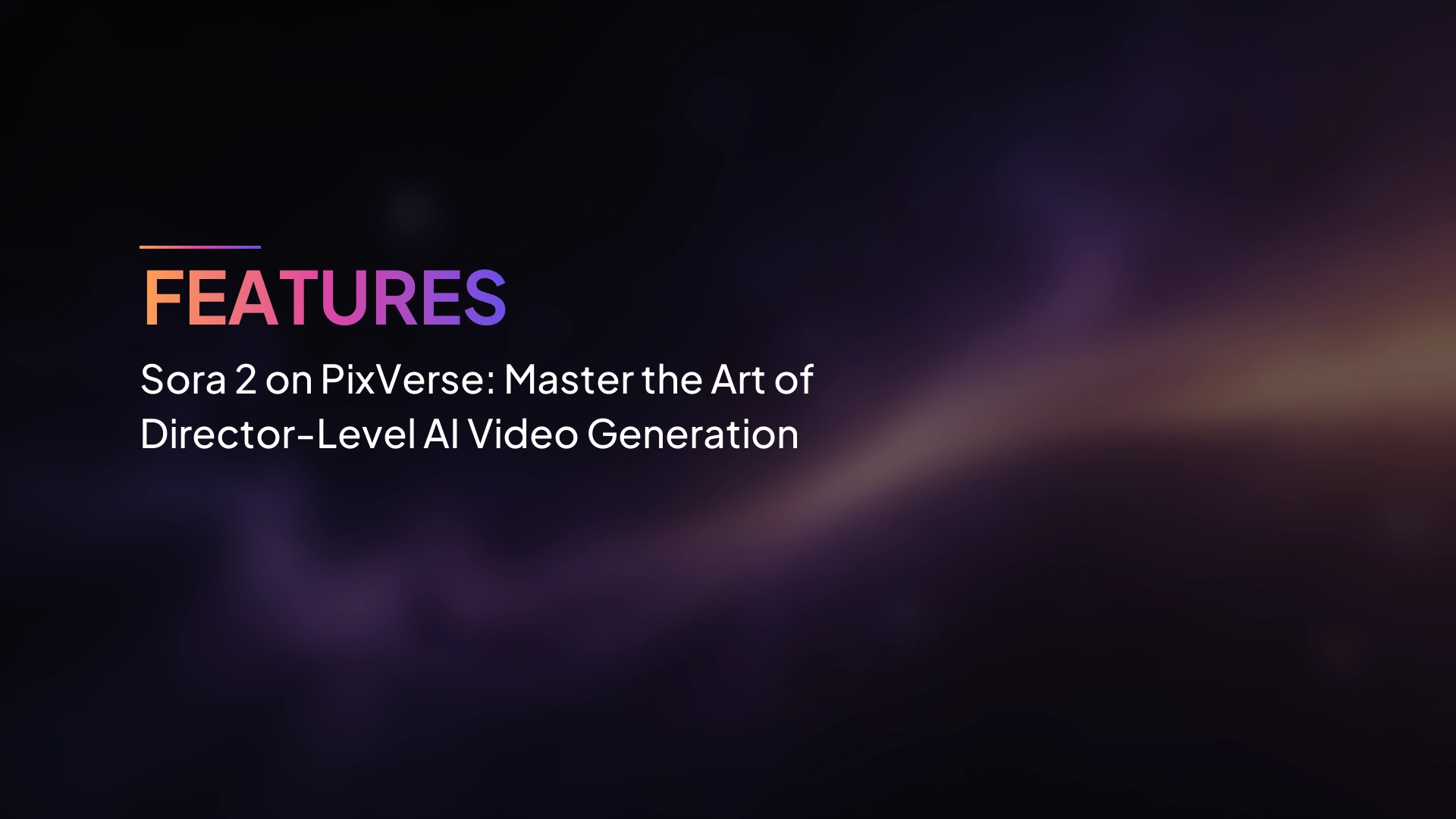 Sora 2 บน PixVerse: เชี่ยวชาญศิลปะการสร้างวิดีโอ AI ระดับผู้กำกับ