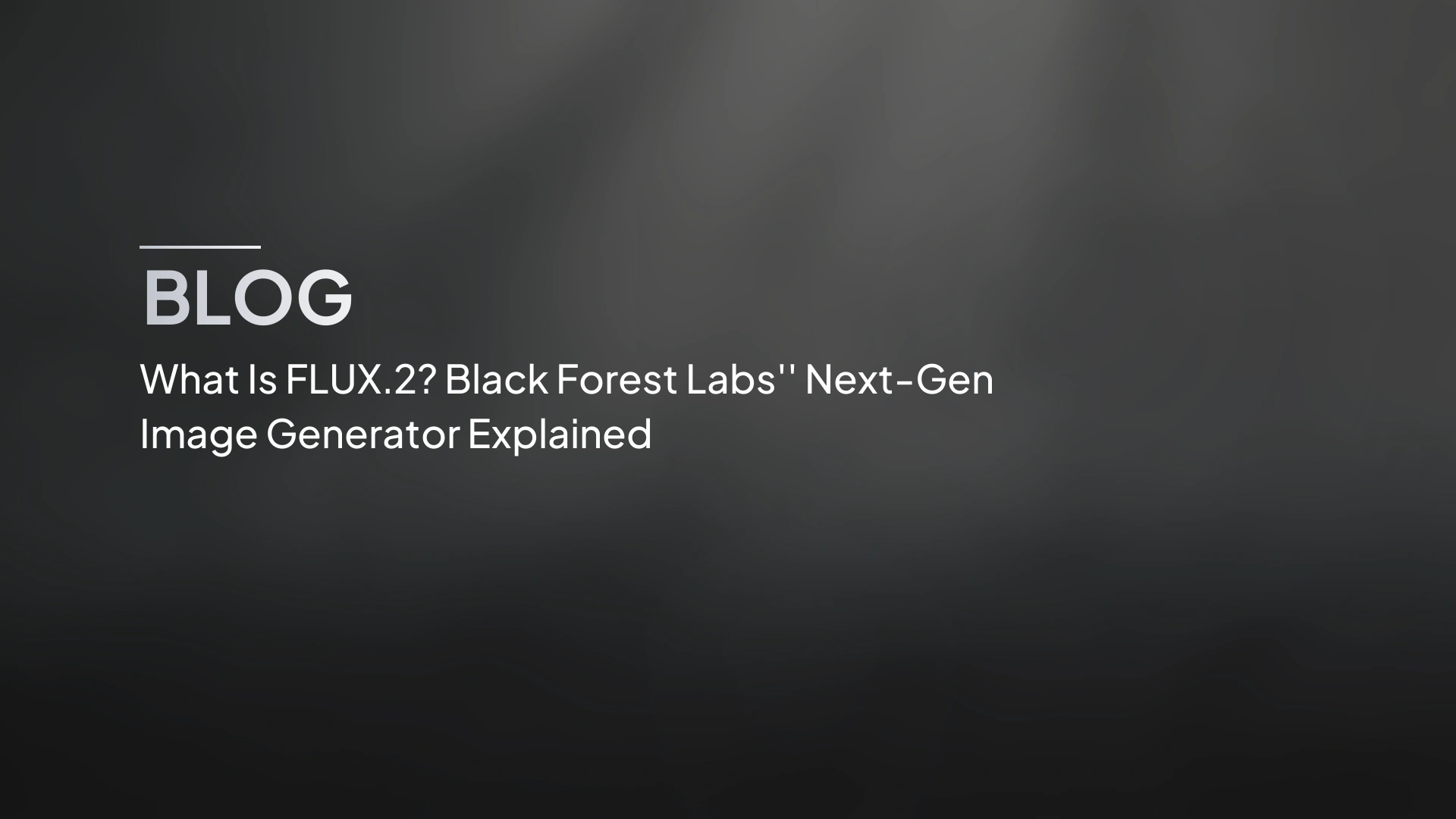 Cos'è FLUX.2? Il generatore di immagini di nuova generazione di Black Forest Labs spiegato