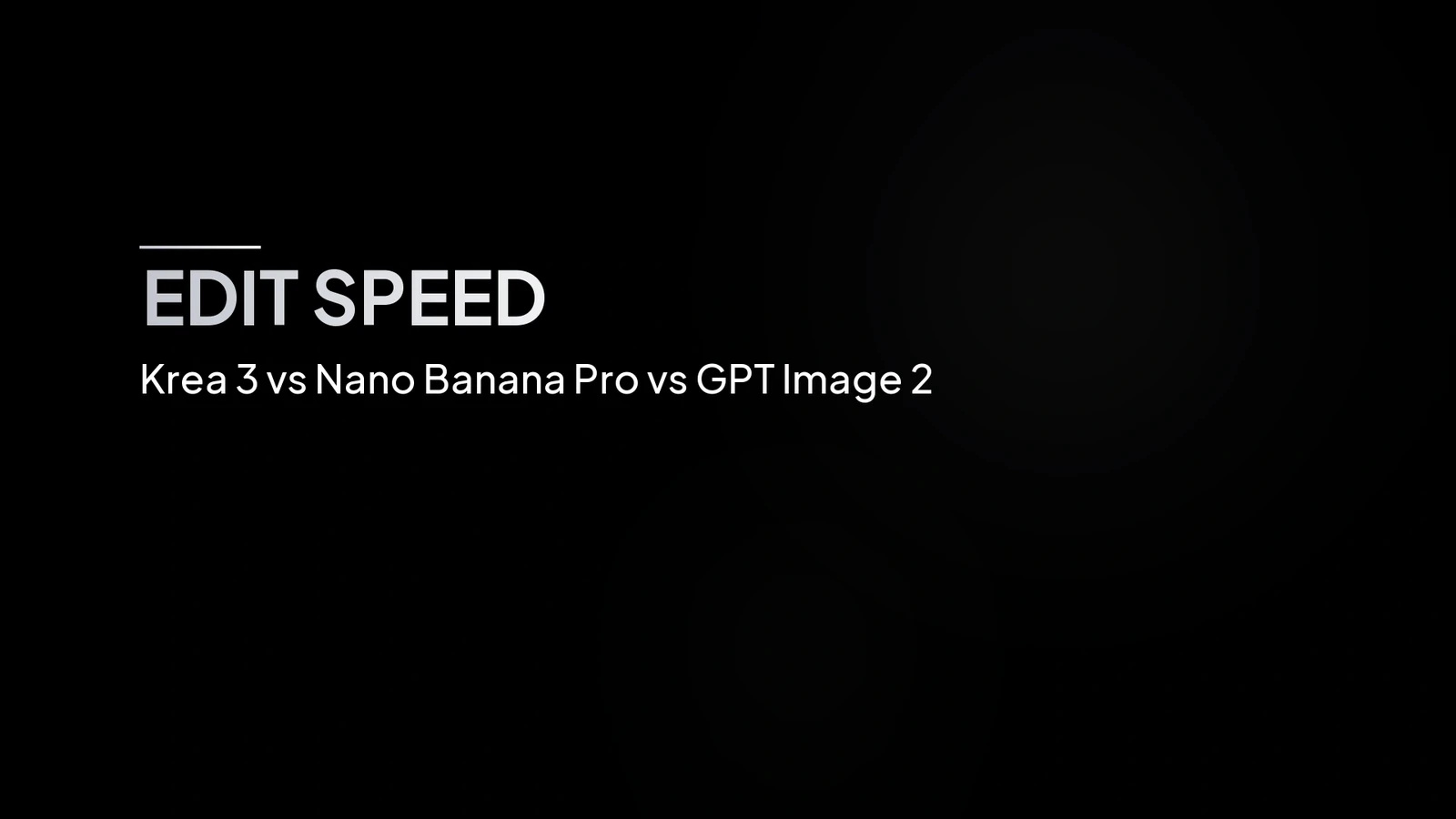 Krea 3 vs Nano Banana Pro vs GPT Image 2: Edit Speed