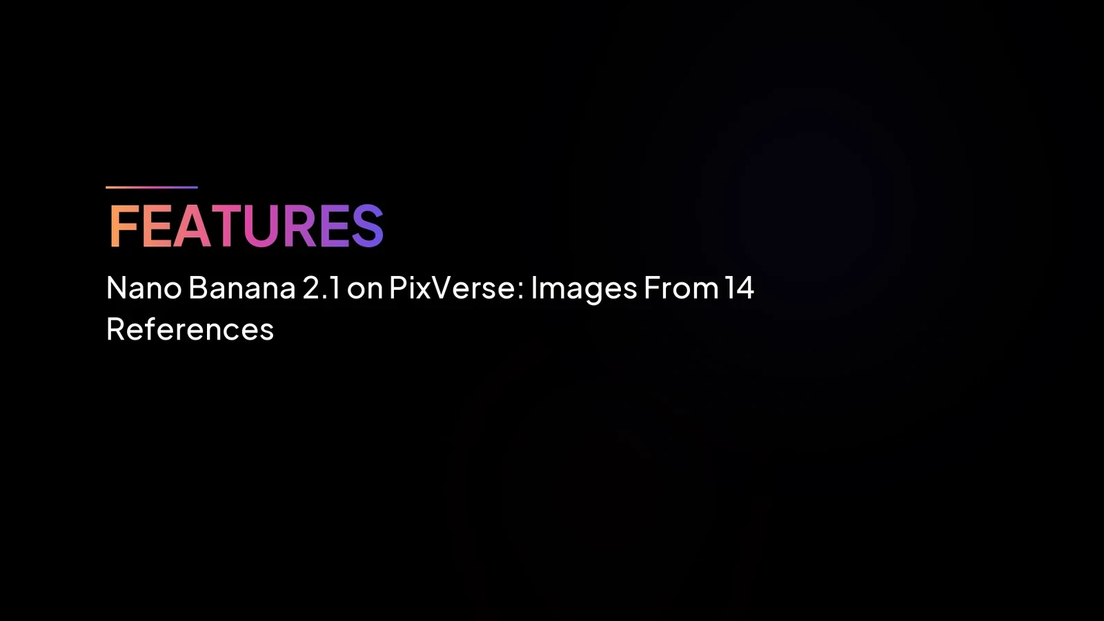 Nano Banana 2.1 on PixVerse: Images From 14 References